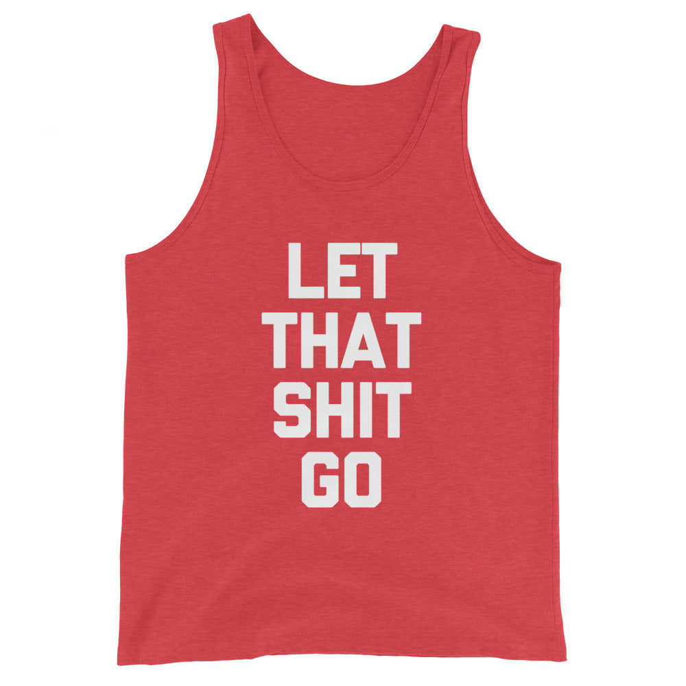 Let That Shit Go Tank Top (Unisex)