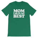Mom Likes Me Best T-Shirt (Unisex)