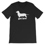 Get Low T-Shirt (Unisex)