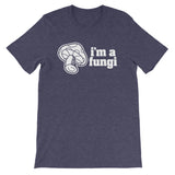 I'm A Fungi T-Shirt (Unisex)