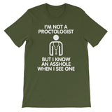 I'm Not A Proctologist But I Know An Asshole When I See One T-Shirt (Unisex)