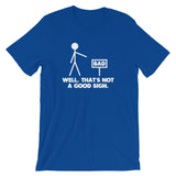 Well, That's Not A Good Sign T-Shirt (Unisex)