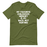 My Favorite Childhood Memory Is My Back Not Hurting T-Shirt (Unisex)