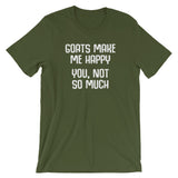Goats Make Me Happy (You, Not So Much) T-Shirt (Unisex)