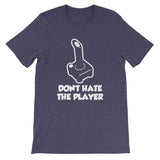 Don't Hate The Player T-Shirt (Unisex)