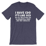 I Have CDO T-Shirt (Unisex)