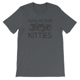 Show Me Your Kitties T-Shirt (Unisex)