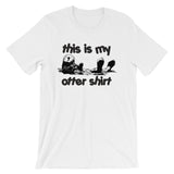 This Is My Otter Shirt T-Shirt (Unisex)