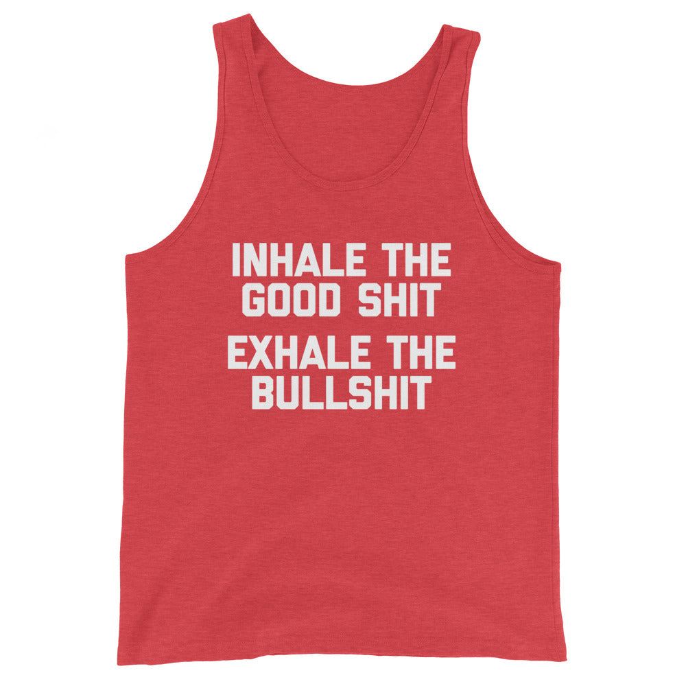 Inhale The Good Shit, Exhale The Bullshit Tank Top (Unisex)