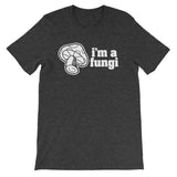 I'm A Fungi T-Shirt (Unisex)
