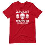 I'll Tell You What's Wrong With Society (No One Drinks From The Skulls Of Their Enemies Anymore) T-Shirt (Unisex)