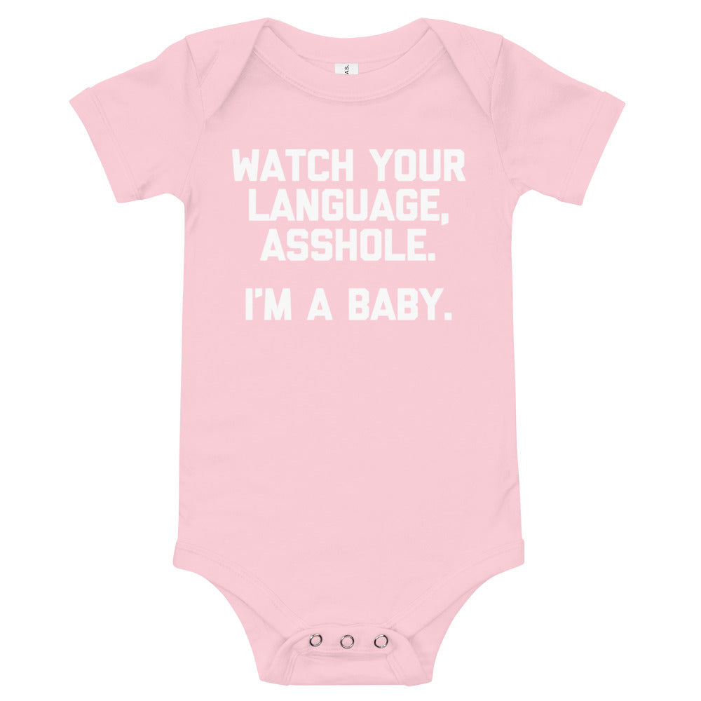 Watch Your Language, Asshole (I'm A Baby) Infant Bodysuit (Baby)