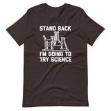 Stand Back, I'm Going To Try Science T-Shirt (Unisex)