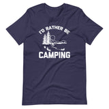 I'd Rather Be Camping T-Shirt (Unisex)