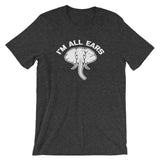 I'm All Ears T-Shirt (Unisex)