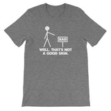 Well, That's Not A Good Sign T-Shirt (Unisex)