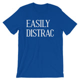 Easily Distrac T-Shirt (Unisex)