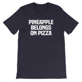Pineapple Belongs On Pizza T-Shirt (Unisex)