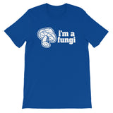 I'm A Fungi T-Shirt (Unisex)