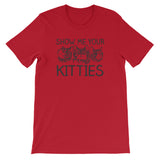 Show Me Your Kitties T-Shirt (Unisex)