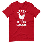 Crazy Mother Clucker (Chicken) T-Shirt (Unisex)