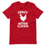 Crazy Mother Clucker (Chicken) T-Shirt (Unisex)