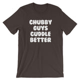 Chubby Guys Cuddle Better T-Shirt (Unisex)