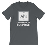 Ah! The Element Of Surprise T-Shirt (Unisex)