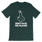 Don't Hate The Player T-Shirt (Unisex)