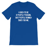 I Used To Be A People Person T-Shirt (Unisex)