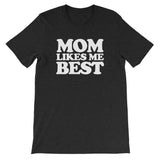 Mom Likes Me Best T-Shirt (Unisex)