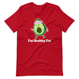 I'm Healthy Fat (Avocado) T-Shirt (Unisex)
