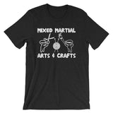 Mixed Martial Arts & Crafts T-Shirt (Unisex)