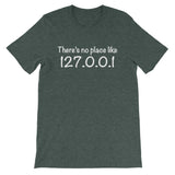 There's No Place Like Home (127.0.0.1) T-Shirt (Unisex)