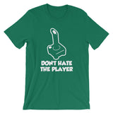 Don't Hate The Player T-Shirt (Unisex)