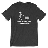 Well, That's Not A Good Sign T-Shirt (Unisex)