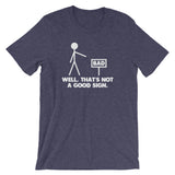 Well, That's Not A Good Sign T-Shirt (Unisex)