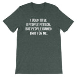 I Used To Be A People Person T-Shirt (Unisex)