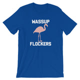 Wassup Flockers T-Shirt (Unisex)