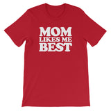 Mom Likes Me Best T-Shirt (Unisex)