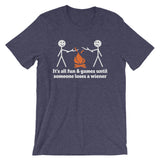 It's All Fun & Games Until Someone Loses A Wiener T-Shirt (Unisex)