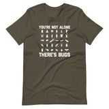 You're Not Alone, There's Bugs T-Shirt (Unisex)