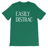 Easily Distrac T-Shirt (Unisex)