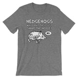 Hedgehogs: Why Can't They Just Share The Hedge? (No) T-Shirt (Unisex)