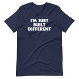 I'm Just Built Different T-Shirt (Unisex)