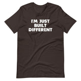 I'm Just Built Different T-Shirt (Unisex)