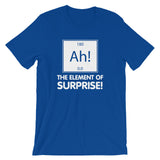 Ah! The Element Of Surprise T-Shirt (Unisex)