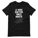 A Wise Doctor Once Wrote (Scribble) T-Shirt (Unisex)