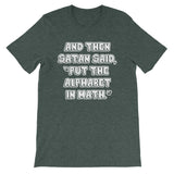 And Then Satan Said Put The Alphabet In Math T-Shirt (Unisex)
