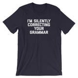 I'm Silently Correcting Your Grammar T-Shirt (Unisex)